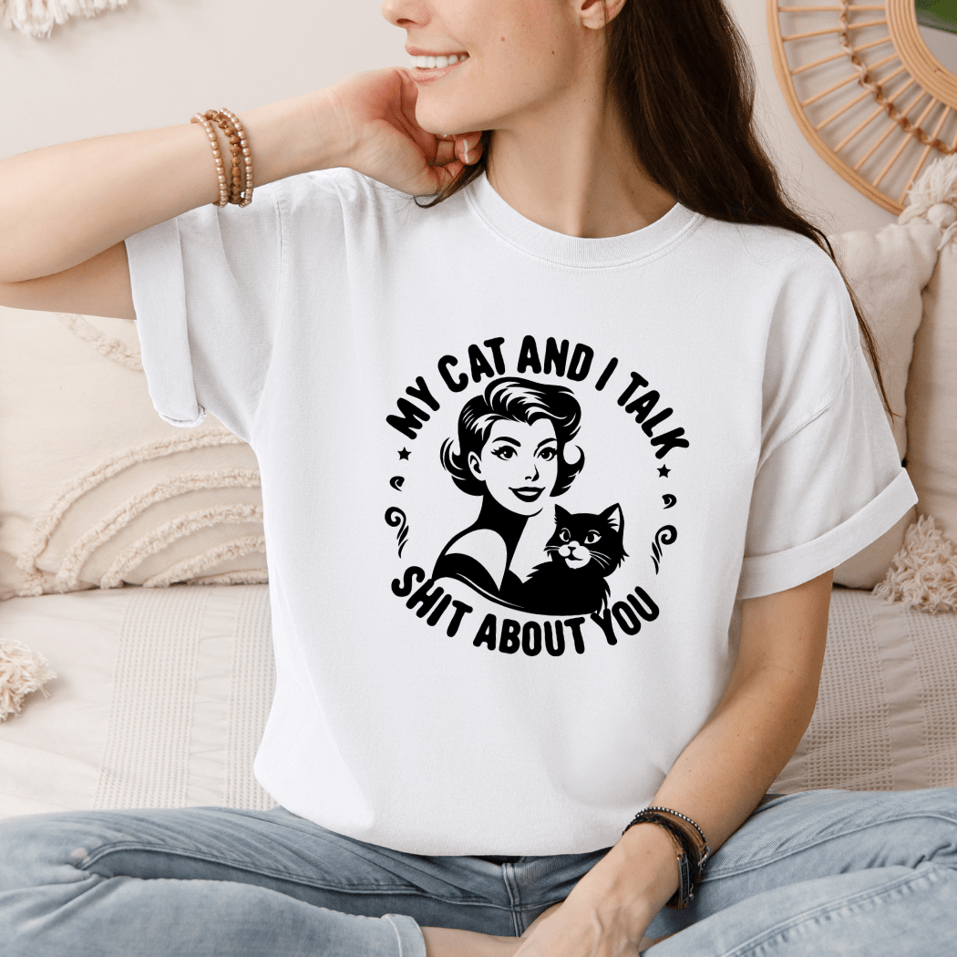 Funny Cat Lover T-Shirt – "My Cat and I Talk Shit About You"