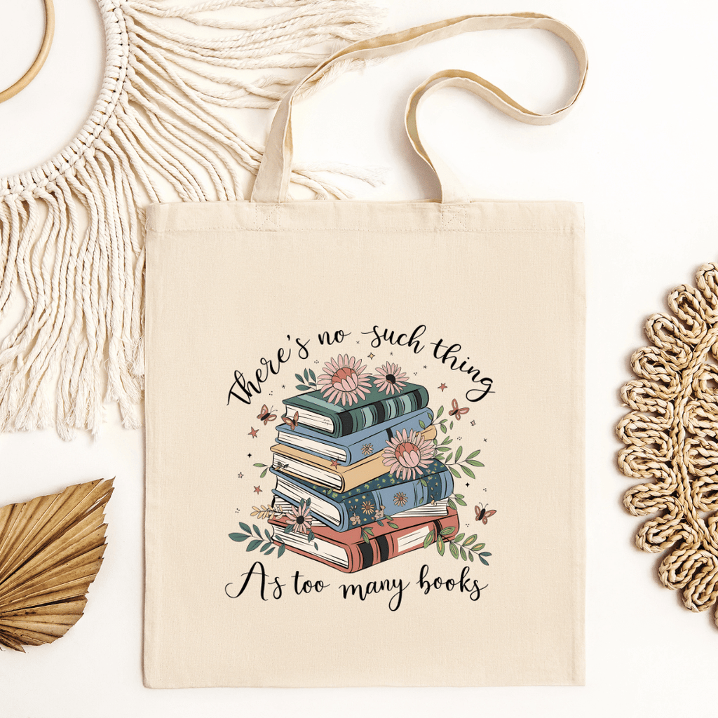 No Such Thing as Too Many Books Tote Bag