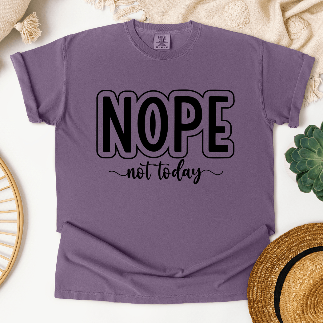 Nope Not Today T-Shirt