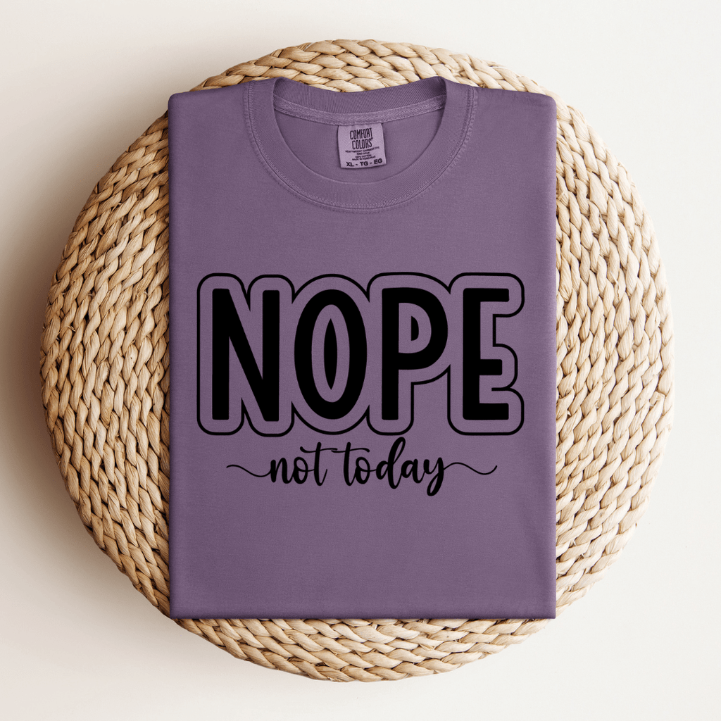 Nope Not Today T-Shirt