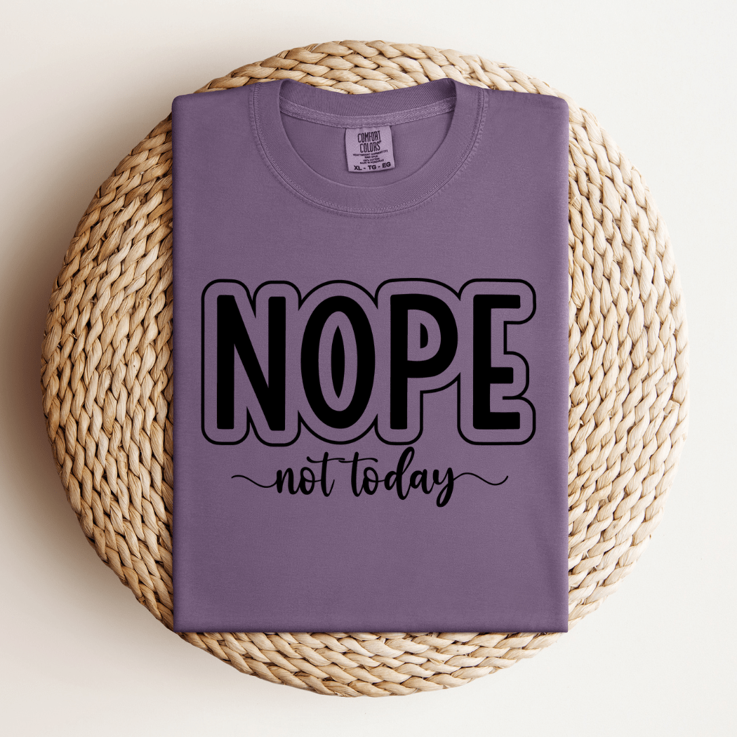 Nope Not Today T-Shirt